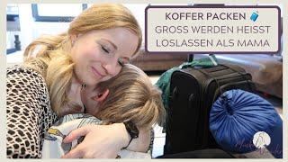 Koffer packen  Mein großer Sohn verlässt mich | Großwerden heißt loslassen | Ferien ohne Eltern