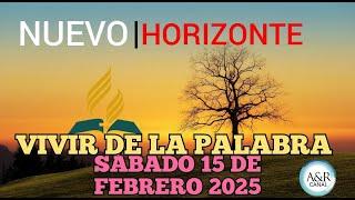 NUEVO HORIZONTE - SÁBADO 15 de FEBRERO del 2025, VIVIR DE LA PALABRA