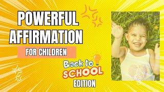 3 Minute Powerful Children Affirmation | Back To School Edition