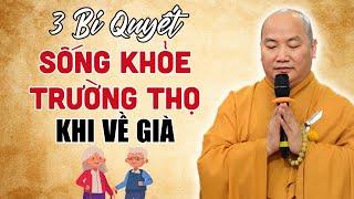 3 Bí Quyết Để Sống Khỏe Trường Thọ - Không Bệnh Tật Khi Về Già - Thuyết Pháp Thích Phước Tiến