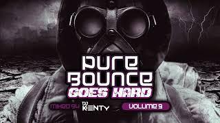 DJ Kenty - Pure Bounce 'Goes Hard' Volume 9