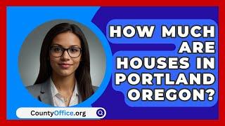 How Much Are Houses In Portland Oregon? - CountyOffice.org