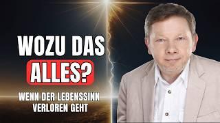 Wenn das Leben seinen Sinn verliert | Eckhart Tolle