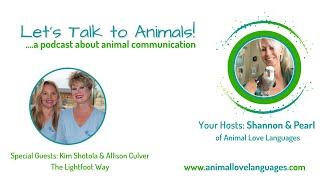 Let's Talk to Animals with Shannon Cutts and Kim Shotola and Allison Culver of The Lightfoot Way