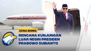 Presiden Prabowo Akan Kunjungan Kerja Ke Luar Negeri - [Zona Bisnis]