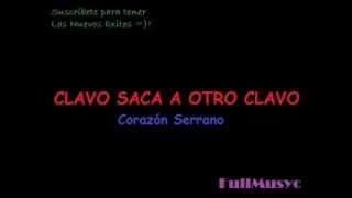 CLAVO SACA A OTRO CLAVO CON LETRA - CORAZON SERRANO 2013 (IRMA GUERRERO)