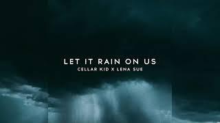 Cellar Kid & Lena Sue - Let It Rain On Us (Official Audio)