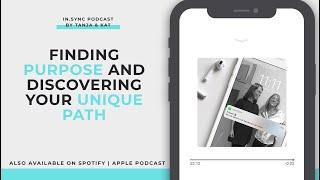 Finding purpose and discovering your unique path | in.sync podcast