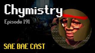 Chymistry - Teaching Raids, Elitism, Mental Health | Sae Bae Cast 191