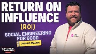 Return on Influence (ROI): Social Engineering for Good w/ Joshua Mason #livestream