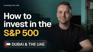 How to Invest in the S&P 500 from Dubai & the UAE  (step-by-step)