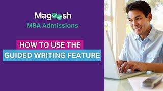 How to Use the Guided Writing Tool | Magoosh MBA Admissions