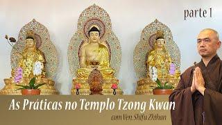 Práticas Introduzidas no Templo Tzong Kwan - Parte 1 | com Ven. Shifu Zhihan