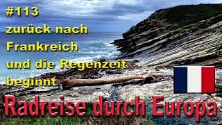 Radreise durch Europa #113 zurück nach Frankreich und die Regenzeit beginnt