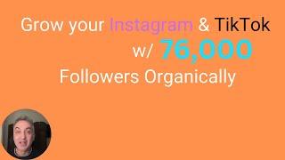 How to Grow an Instagram or TikTok with 76000 new followers in 30 days- in 2024