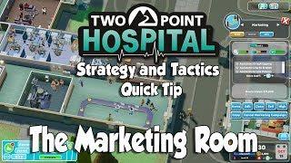 Two Point Hospital Strategy & Tactics Quick Tip: The Marketing Room