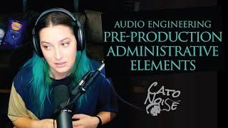 Music Business Advice: Pre-Production Administrative Elements for Audio Engineers