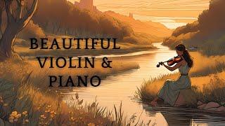 Beautiful Violin And Piano Music [ Soothing Instrumental Music of melodic and relaxed feel ]