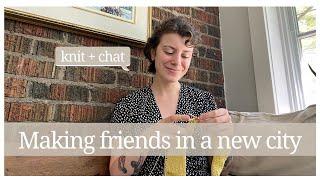 Peaceful Knit + Chat | How to make friends in your 30s (in a new city)