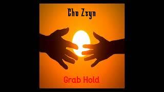 Cho Zsyn - Grab Hold