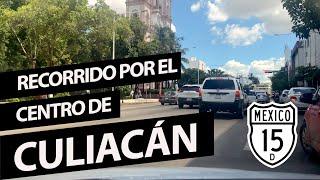  CONOCE el CENTRO DE CULIACÁN SINALOA MX / CULIACAN MX DOWNTOWN  