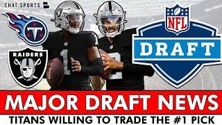 MAJOR NFL Draft News: Titans Willing To Trade #1 Pick | Should The Raiders Move Up For A QB?