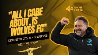 "All I care about, is Wolves FC" LCFC 0 WWFC 3 REVIEW