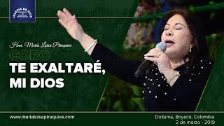 Coro: Te exaltaré, mi Dios,  Hna. María Luisa Piraquive