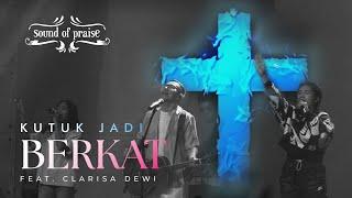 Kutuk Jadi Berkat - Sound of Praise ft Clarisa Dewi (Live at GBT KAO Semarang)