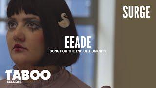 Eeade - Song for the End of Humanity | Taboo Sessions X Surge