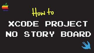 How to create a new Xcode project without Storyboards