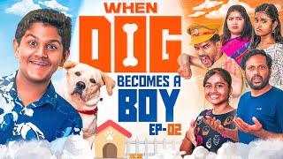 When Dog Becomes a Boy | Episode-2 |  EMI Chutti