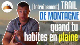 ️ Comment s'entraîner en plaine pour un trail de montagne ?