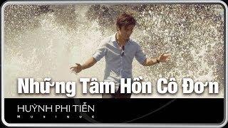 NHỮNG TÂM HỒN CÔ ĐƠN  [Anh Bằng] - Huỳnh Phi Tiễn [Official Music Video]