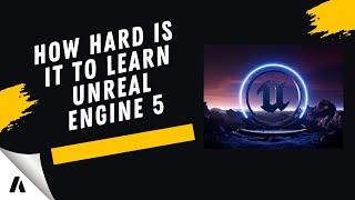 How Hard is it to Learn Unreal Engine 5 and Create Your Own Quality Games!