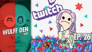 Twitch Bitties Gettin' Twitch Bits w/ thegeekchic - Wulff Den Live Ep 26