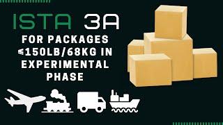 ISTA 3A | For Packages Equal To/Under 150 LB/68 kg in experimental phase