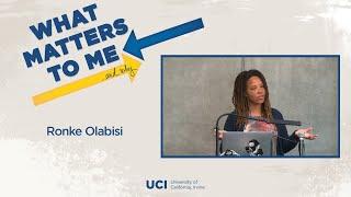 What Matters to Me and Why- Ronke Olabisi