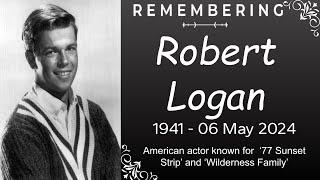 Robert Logan : Beloved actor, '77 Sunset Strip' & 'The Wilderness Family,' dies at 82.