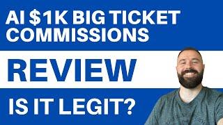 Ai 1k Big Ticket Commissions Review - Is It Legit or a Scam?