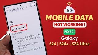 Galaxy S24/S24+/Ultra: Mobile Cellular Data Not Working! Fix it Here!