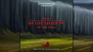 The Stonesinger Chronicles, Book 1 — In the Shadow of the Wall — Full Fantasy Audiobook