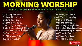 Top 100 Praise and Worship Songs Playlist | Nonstop Christian Gospel Songs | Best Morning Worship