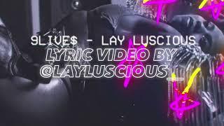 Lay Luscious - 9Live$ (Official Lyric Video)