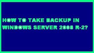How to take backup on remote server in Windows Server 2008 R2?