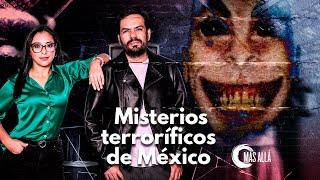 Misterios Terroríficos de México I Más Allá