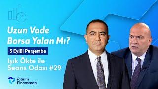 Seans Odası #29 I Uzun Vade Borsa Yalan Mı?