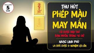 Nhạc Linh Phù Hoá Giải Vận Xấu, Giải Trừ Bùa Ngải, Chuyển Hoạ Thành Phúc | Nghe Mỗi Ngày