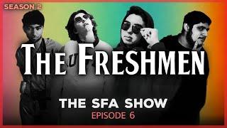 The SFA Show (S2) - Episode 6: The Freshmen Get Off