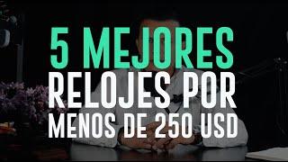 5 Mejores Relojes por menos de $250 USD. Mi Yorch Style